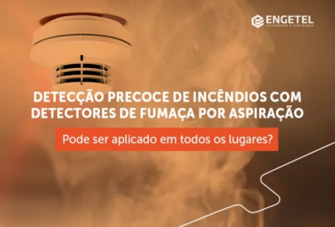 Detecção precoce de incêndio com detector de fumaça por aspiração - Pode ser aplicado em todos os lugares?