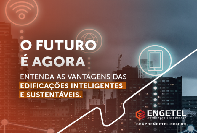 O futuro é agora - Entenda as vantagens das edificações inteligentes e sustentáveis